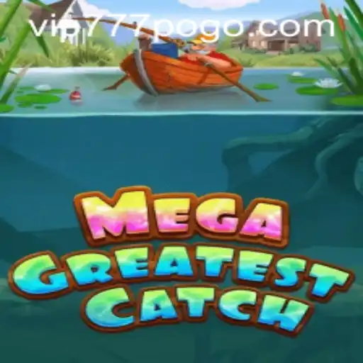 The Ultimate Guide to MegaGreatestCatch: Dive into the World of VIP777 Adventures